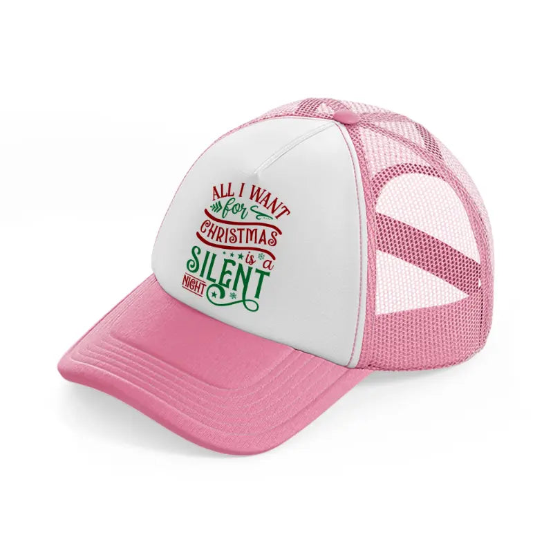 all i want for christmas is a silent night-pink-and-white-trucker-hat