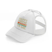 happy birdie to me color white trucker hat