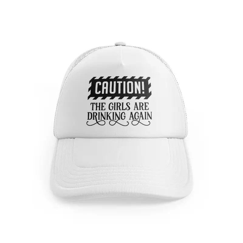 the girls are drinking again-white-trucker-hat