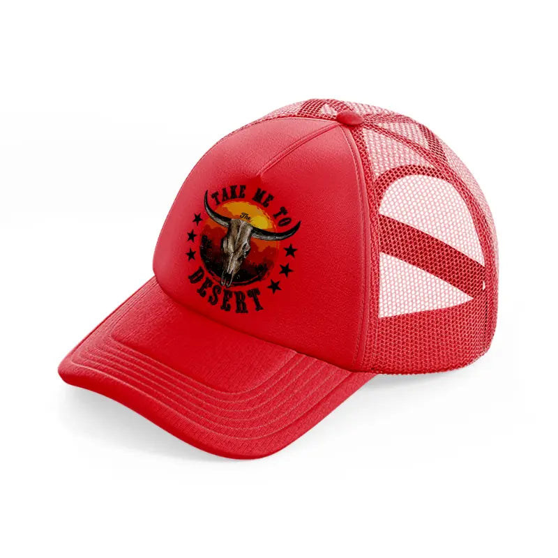 take me to desert-red-trucker-hat