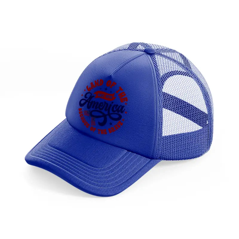 land of the free america est. 1776 because of the brave-01-blue-trucker-hat