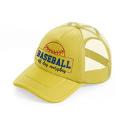 baseball all day everyday-gold-trucker-hat