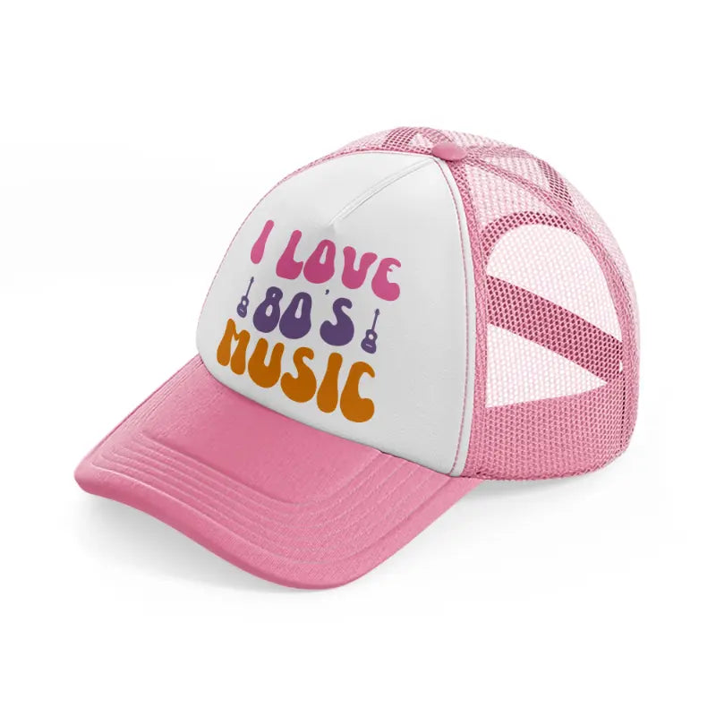 i love 80s music -pink-and-white-trucker-hat