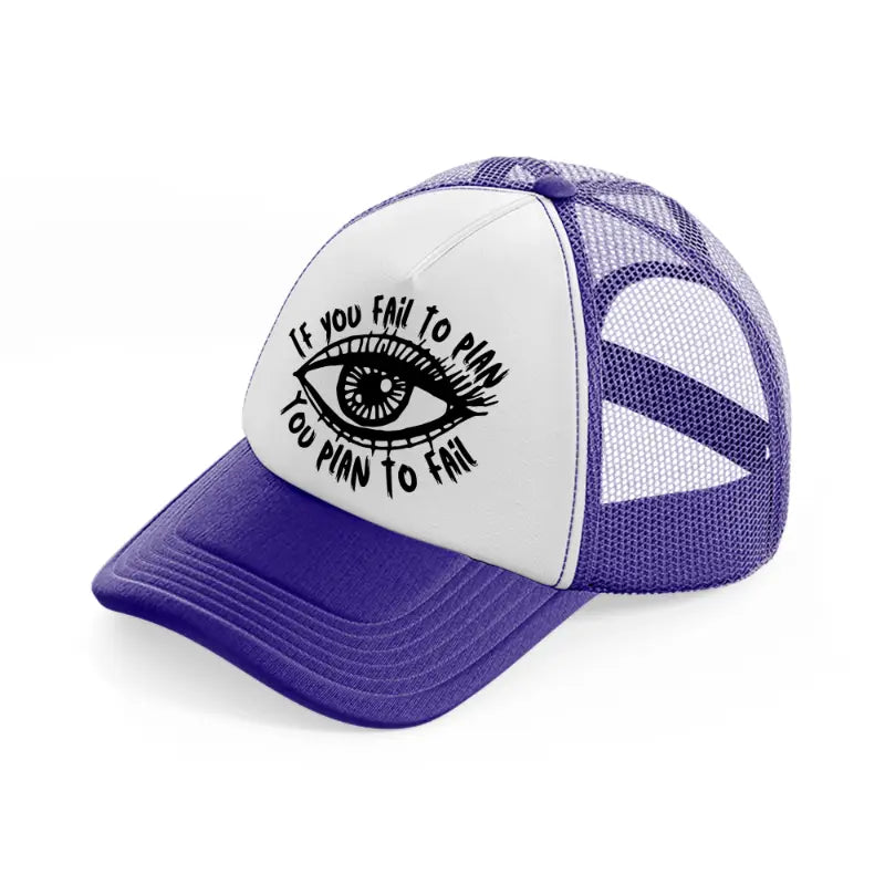 if you fail to plan you plan to fail-purple-trucker-hat