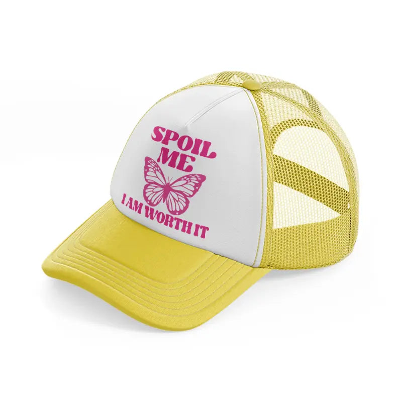 spoil me i am worth it yellow trucker hat