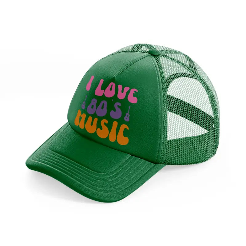 i love 80s music  green trucker hat