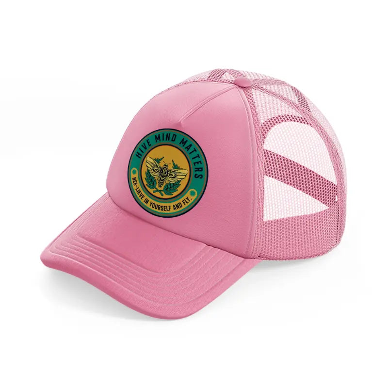 hive mind matters bee lieve in yourself and fly pink trucker hat