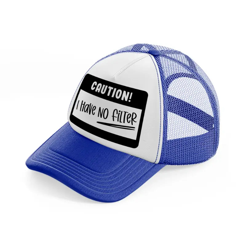 caution! i have no filter-blue-and-white-trucker-hat