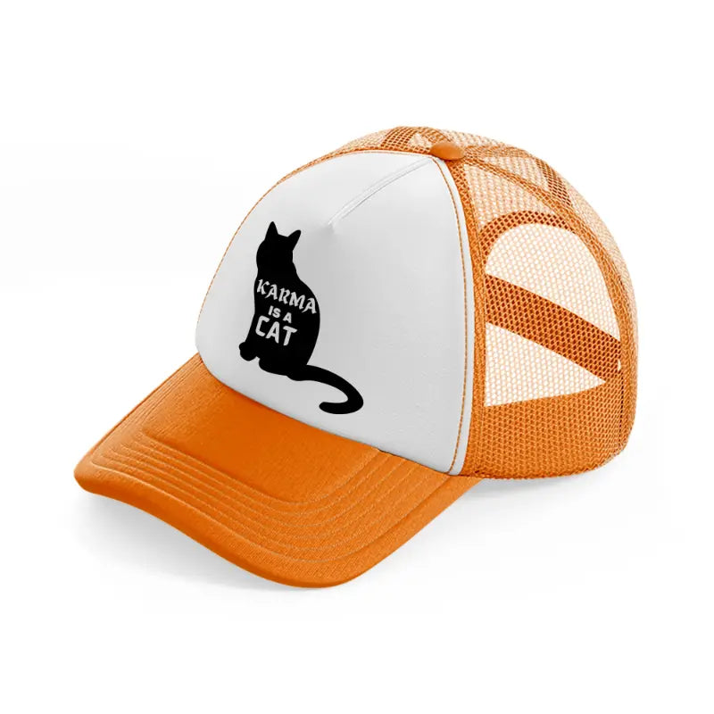 karma is a cat b&w-orange-trucker-hat