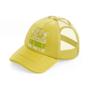 it takes a lot of balls to golf the way i do text-gold-trucker-hat