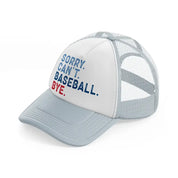 sorry can't baseball bye grey trucker hat