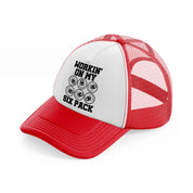 workin' on my six pack red and white trucker hat