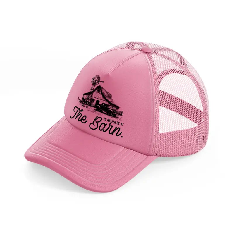 i'd rather be at the barn.-pink-trucker-hat