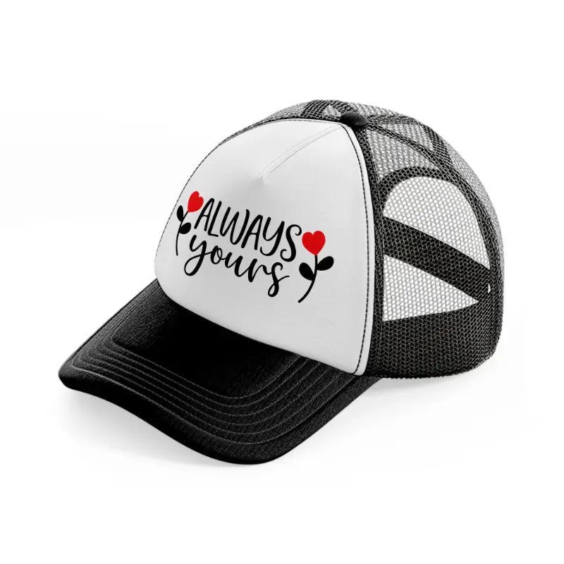 always yours-black-and-white-trucker-hat