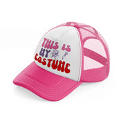 this is my costume-neon-pink-trucker-hat