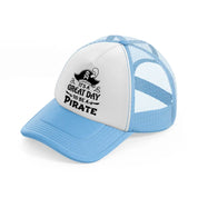 it's a great day to be a pirate sky blue trucker hat