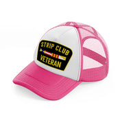 Strip Club Veteran neon-pink Trucker Hat