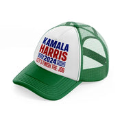 Kamala Harris Let's Finish The Job green-and-white Trucker Hat