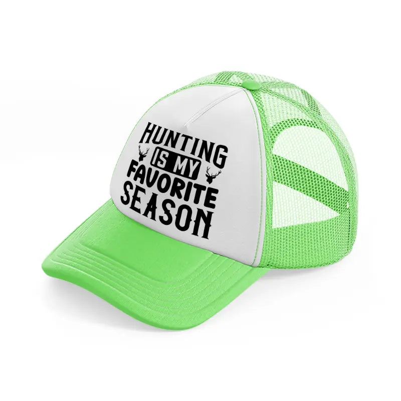 hunting is my favorite season deer-lime-green-trucker-hat