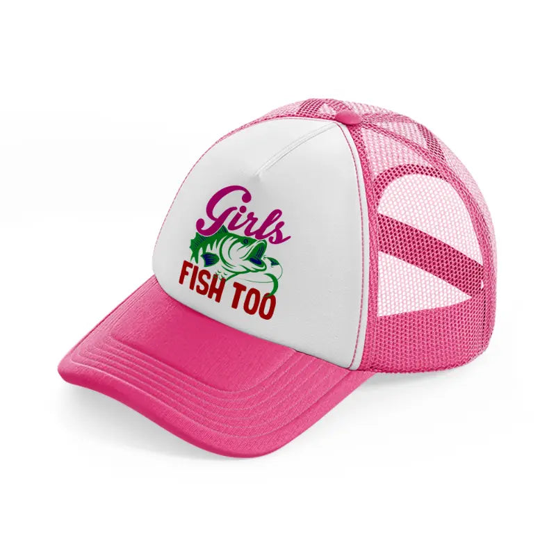 girls fish too-neon-pink-trucker-hat