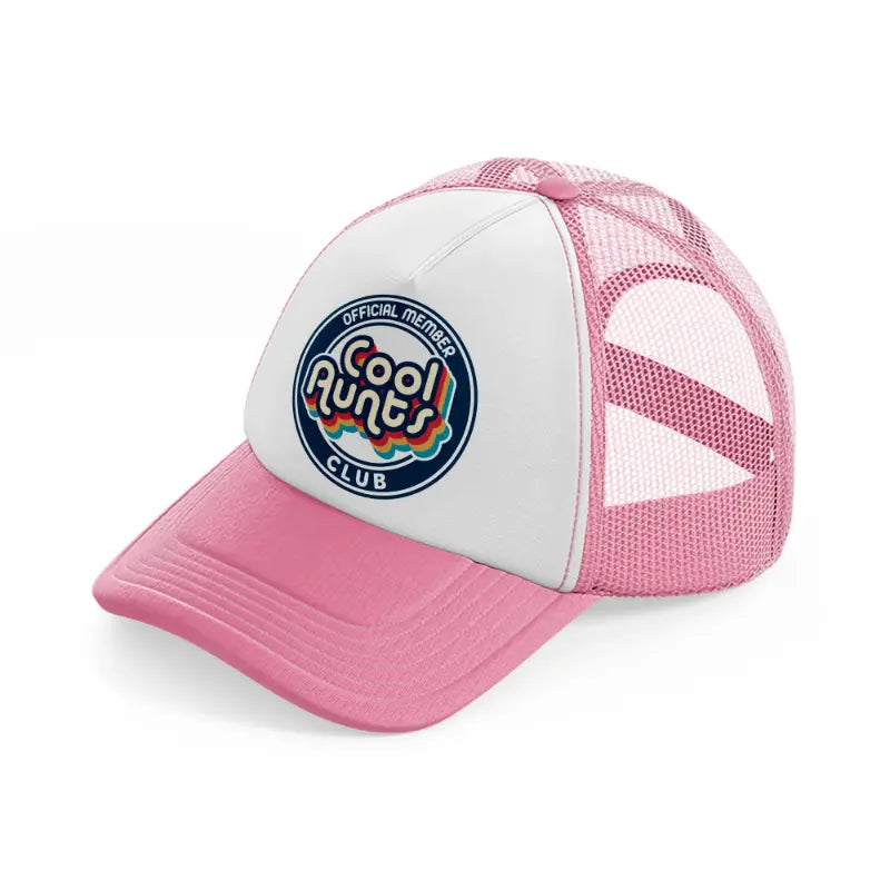 cool aunts club-pink-and-white-trucker-hat