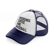 weekends coffee and baseball-navy-blue-and-white-trucker-hat