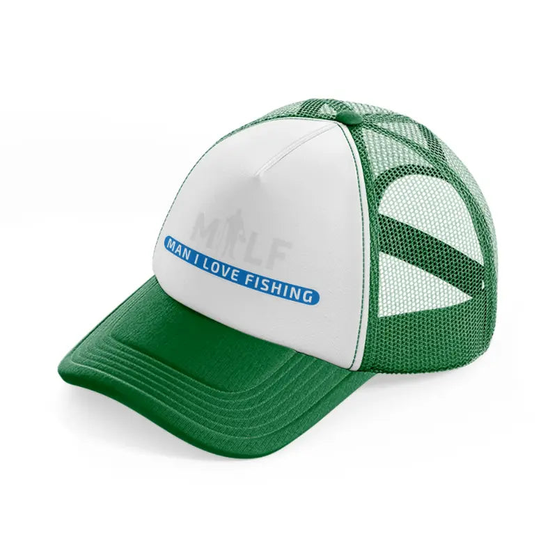 milf man i love fishing b&w green and white trucker hat