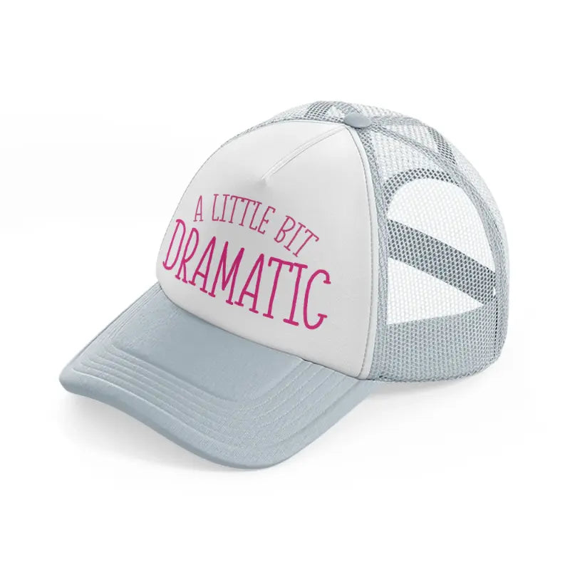 a little bit dramatic-grey-trucker-hat