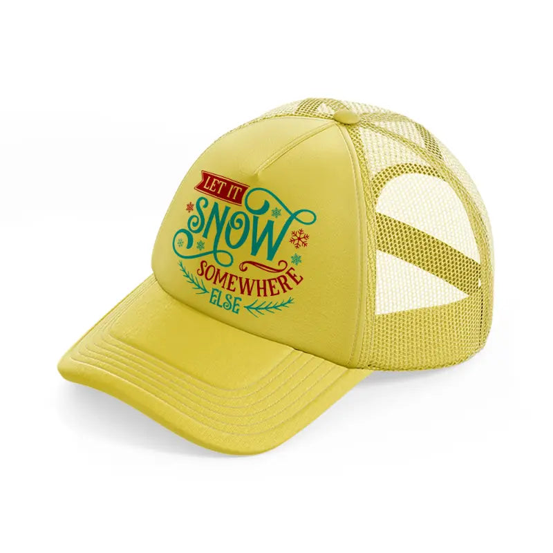 let it snow somewhere else color-gold-trucker-hat