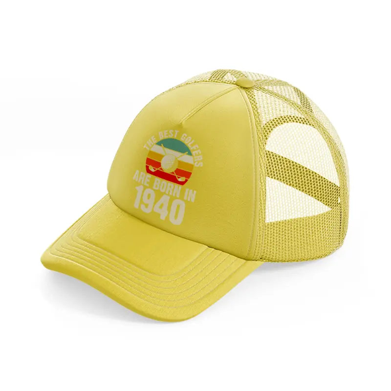the best golfers are born in 1940-gold-trucker-hat