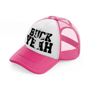 buck yeah-neon-pink-trucker-hat