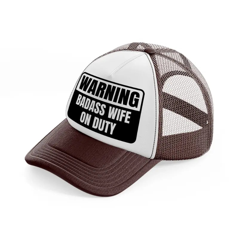 warning badass wife on duty-brown-trucker-hat