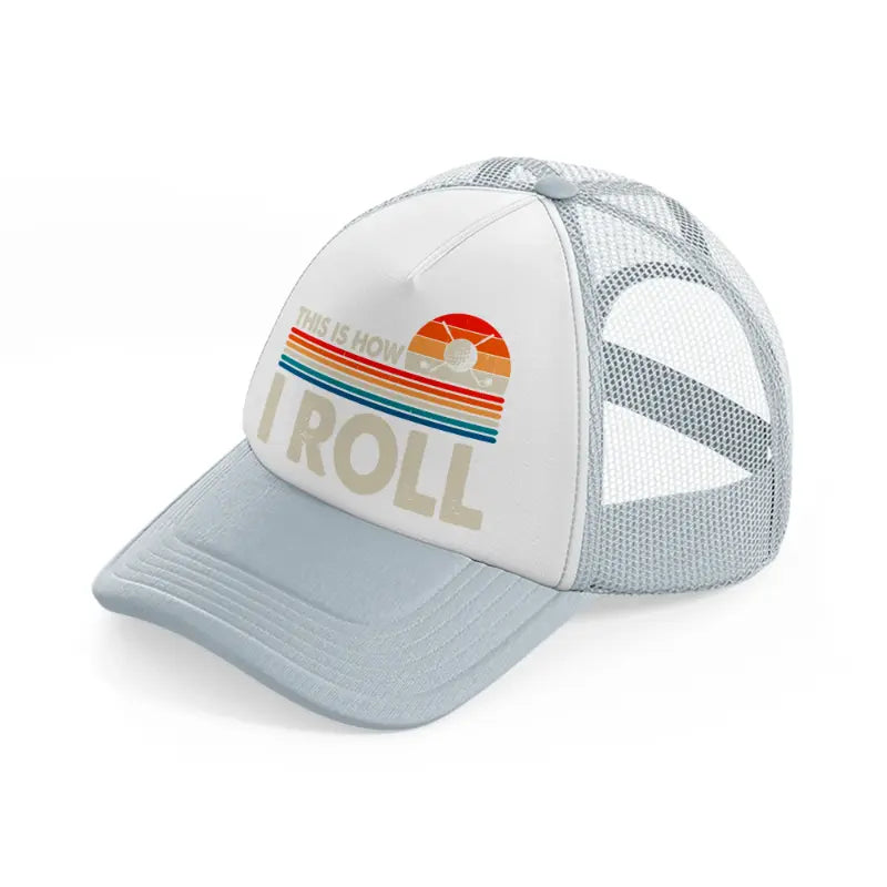 this is how i roll color grey trucker hat