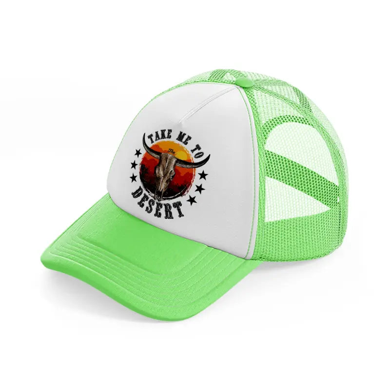 take me to desert-lime-green-trucker-hat