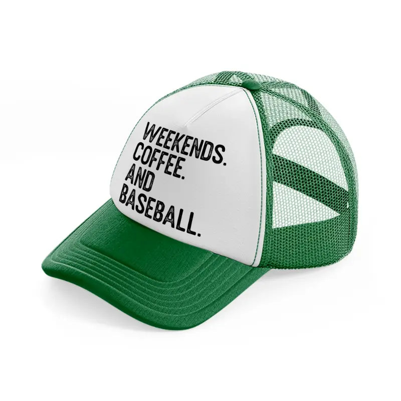 weekends coffee and baseball green and white trucker hat