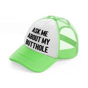 Ask Me About My Butthole lime-green Trucker Hat