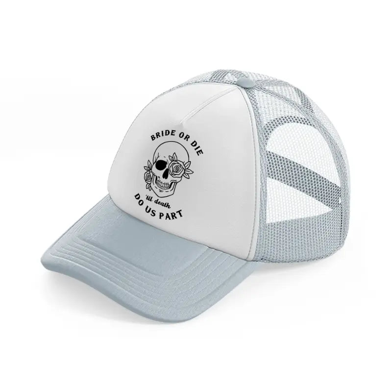 bride or die skull-grey-trucker-hat