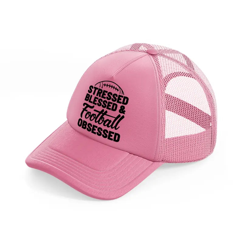 stressed blessed & football obsessed-pink-trucker-hat
