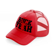 buck yeah red trucker hat