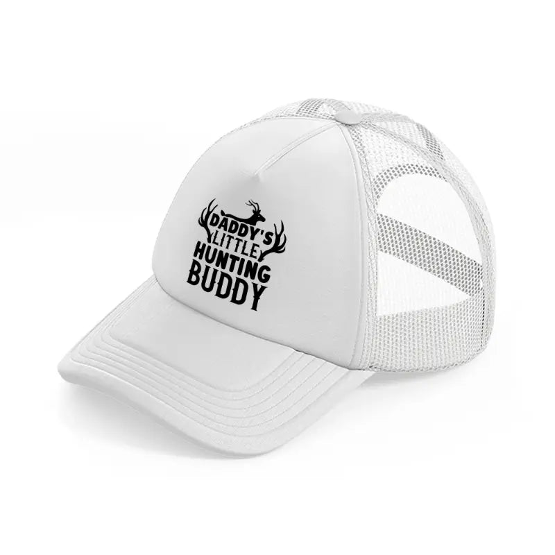 daddy's little hunting buddy white trucker hat