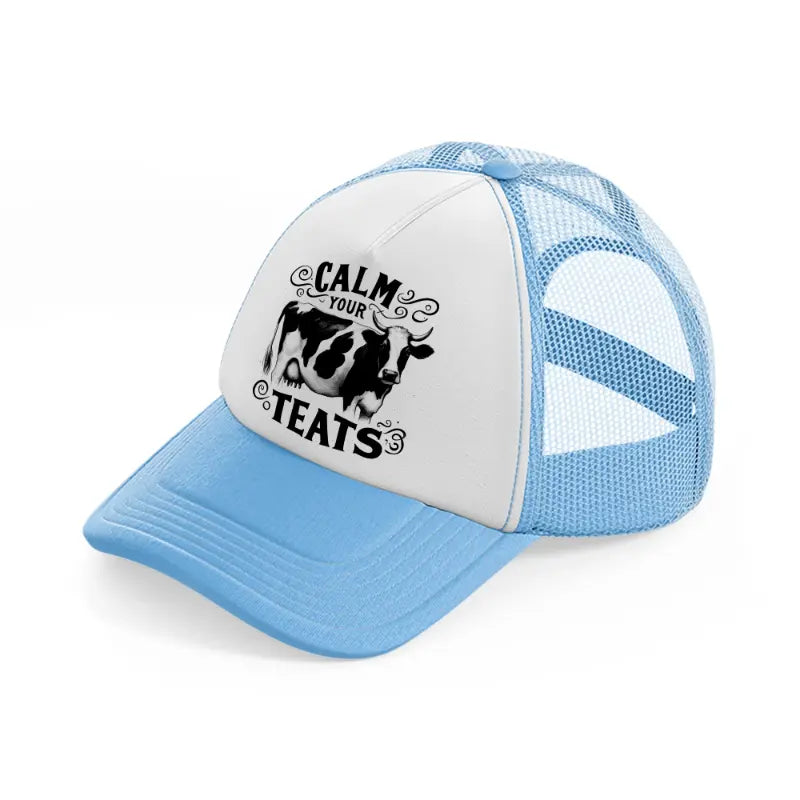 calm your teats-sky-blue-trucker-hat
