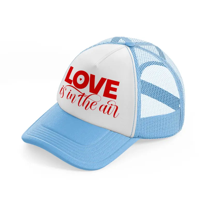 love is in the air sky blue trucker hat