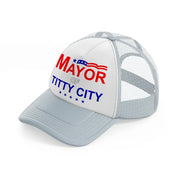 Mayor Of Titty City grey Trucker Hat