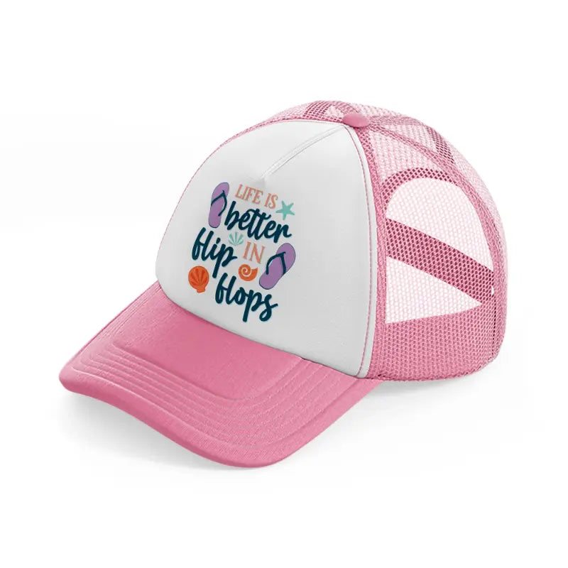 life's better in flip flops pink and white trucker hat