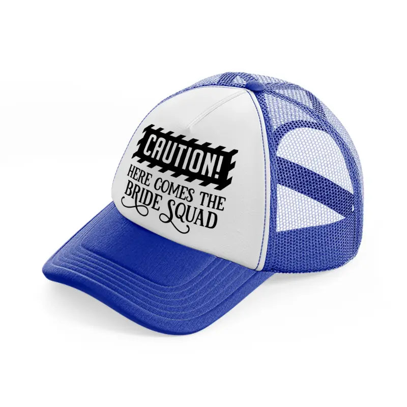 here comes the bride squad blue and white trucker hat