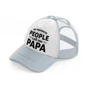 my favorite people call me papa bold-grey-trucker-hat