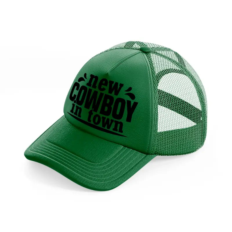 new cowboy in town-green-trucker-hat