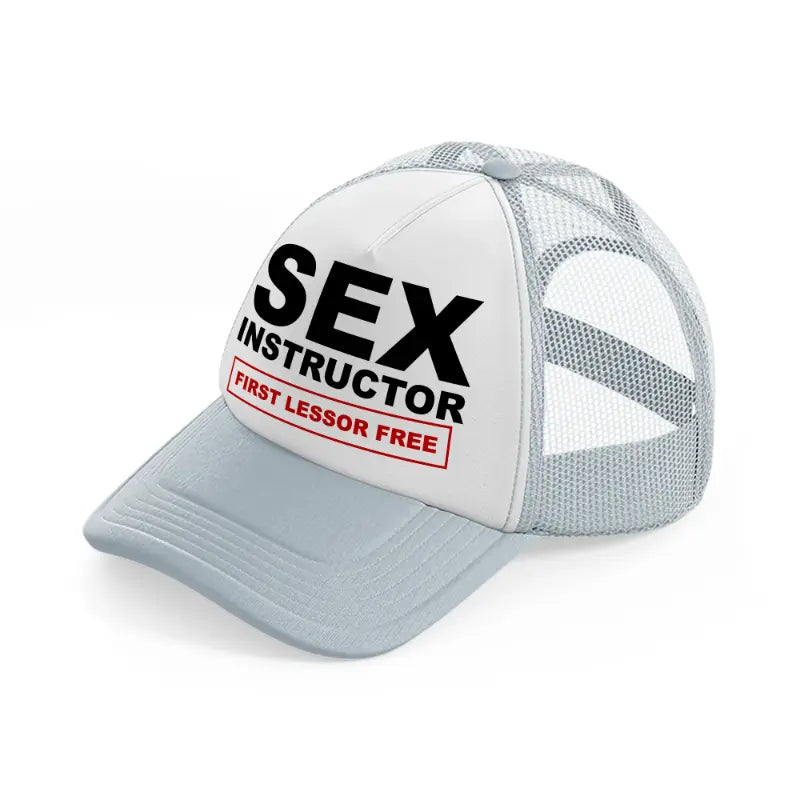 Sex Instructor First Lesson Free grey Trucker Hat