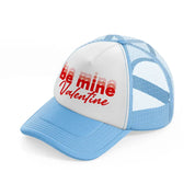 be my valentine-sky-blue-trucker-hat
