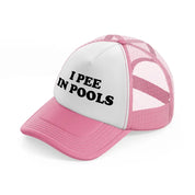 I Pee In Pools pink-and-white Trucker Hat